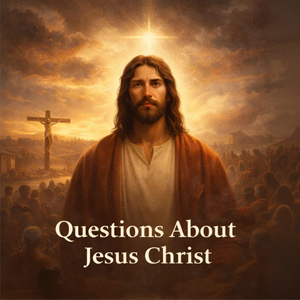Questions About Jesus Christ