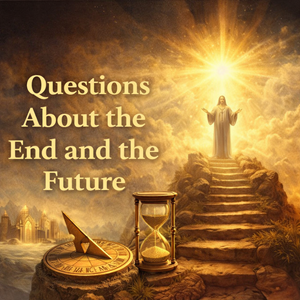 Questions About the End and the Future